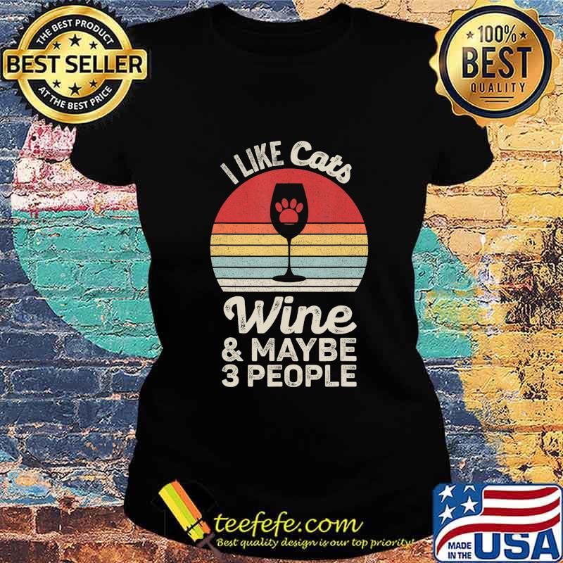 Vintage Retro I Like Cats Wine And Maybe 3 People Wine Cat T-Shirt Ladies tee Vintage Retro I Like Cats Wine And Maybe 3 People Wine Cat T-Shirt Ladies tee
