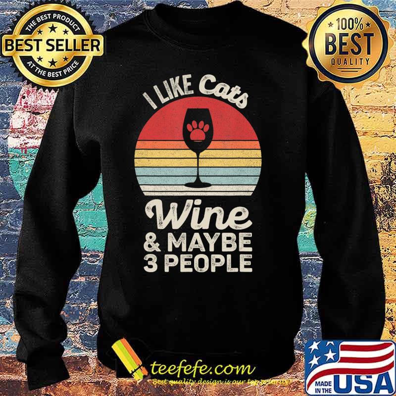 Vintage Retro I Like Cats Wine And Maybe 3 People Wine Cat T-Shirt Sweater Vintage Retro I Like Cats Wine And Maybe 3 People Wine Cat T-Shirt Sweater