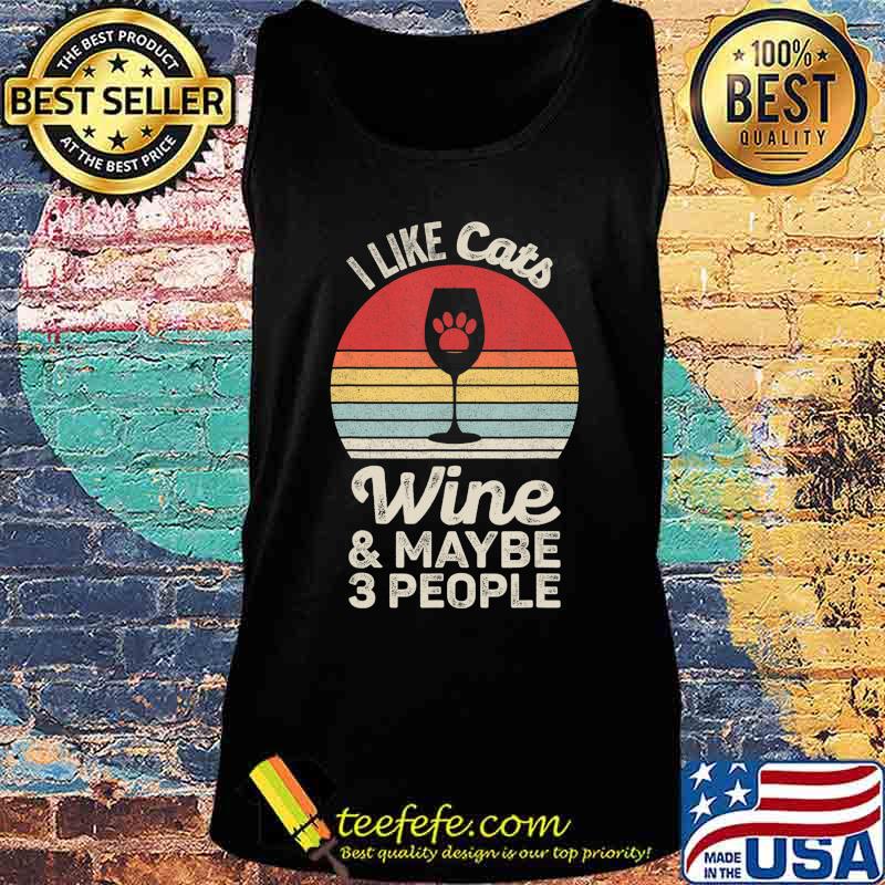 Vintage Retro I Like Cats Wine And Maybe 3 People Wine Cat T-Shirt Tank top Vintage Retro I Like Cats Wine And Maybe 3 People Wine Cat T-Shirt Tank top