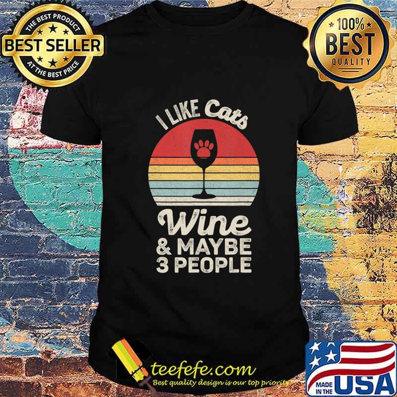 Vintage Retro I Like Cats Wine And Maybe 3 People Wine Cat T-Shirt