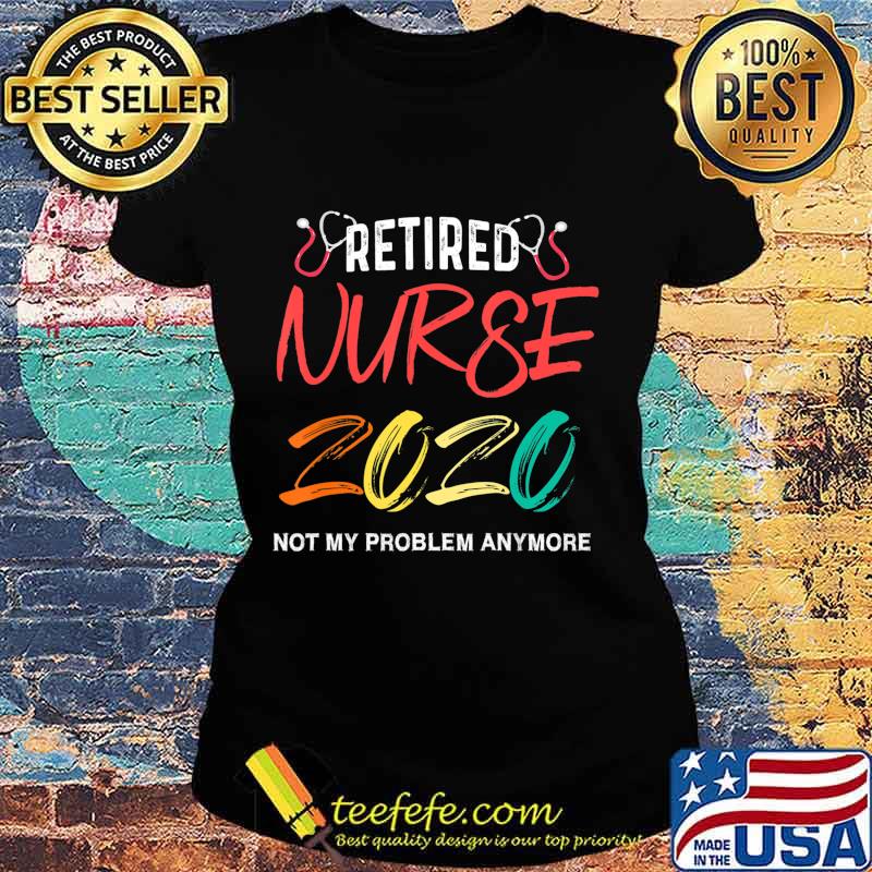 Vintage Retro Retired Nurse 2020 Retirement Gifts For Nurses T-Shirt Ladies tee Vintage Retro Retired Nurse 2020 Retirement Gifts For Nurses T-Shirt Ladies tee