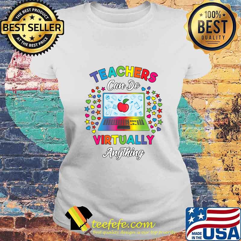 Virtual Teacher Gift Teachers Can Do Virtually Anything T-Shirt Laides tee Virtual Teacher Gift Teachers Can Do Virtually Anything T-Shirt Laides tee