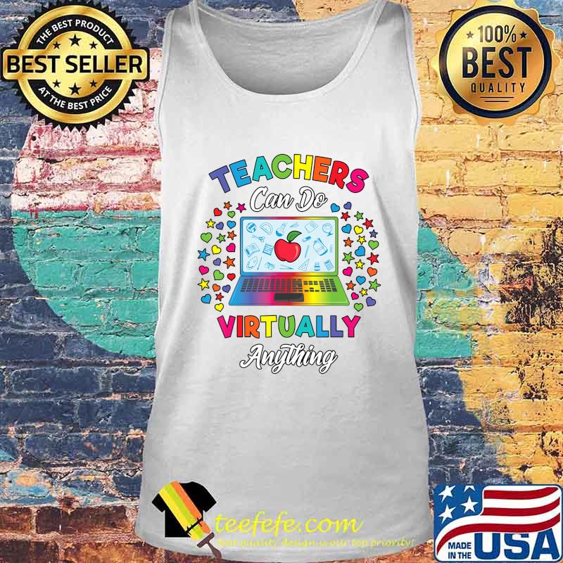 Virtual Teacher Gift Teachers Can Do Virtually Anything T-Shirt Tank top Virtual Teacher Gift Teachers Can Do Virtually Anything T-Shirt Tank top