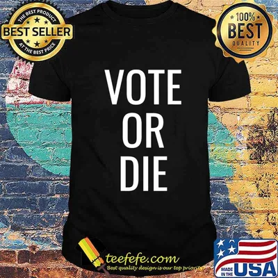 Vote or Die T-Shirt