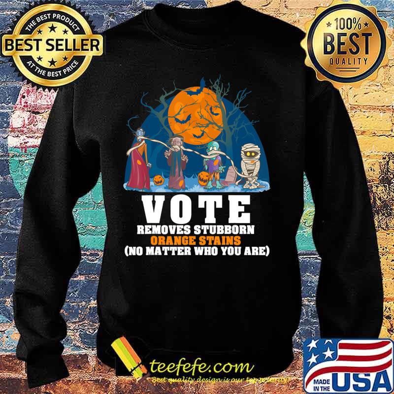 VOTE Removes Stubborn Orange Stains Shirt Anti Trump 8645 T-Shirt Sweater VOTE Removes Stubborn Orange Stains Shirt Anti Trump 8645 T-Shirt Sweater