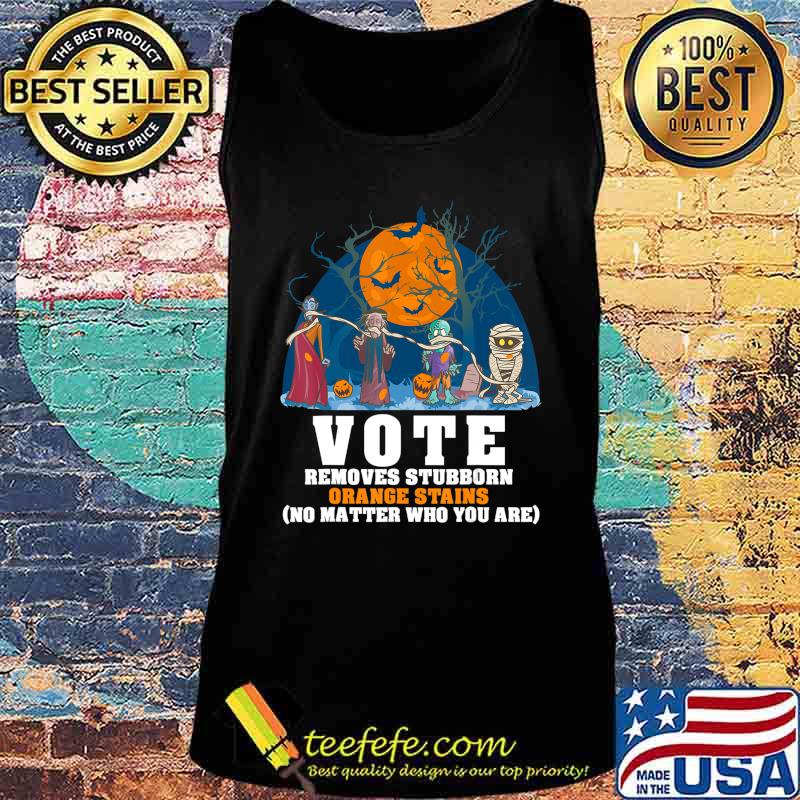 VOTE Removes Stubborn Orange Stains Shirt Anti Trump 8645 T-Shirt Tank top VOTE Removes Stubborn Orange Stains Shirt Anti Trump 8645 T-Shirt Tank top