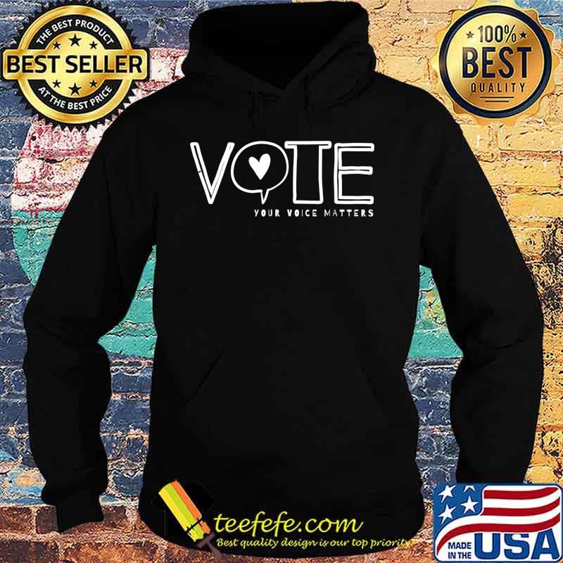 Vote Your Voice Matters civil and political action statement T-Shirt Hoodie Vote Your Voice Matters civil and political action statement T-Shirt Hoodie