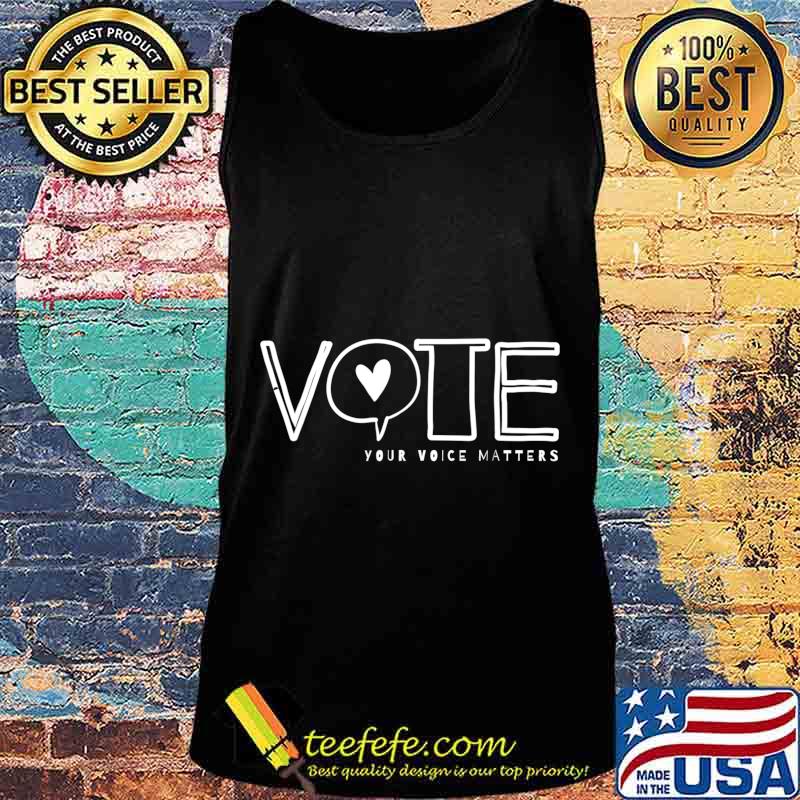 Vote Your Voice Matters civil and political action statement T-Shirt Tank top Vote Your Voice Matters civil and political action statement T-Shirt Tank top