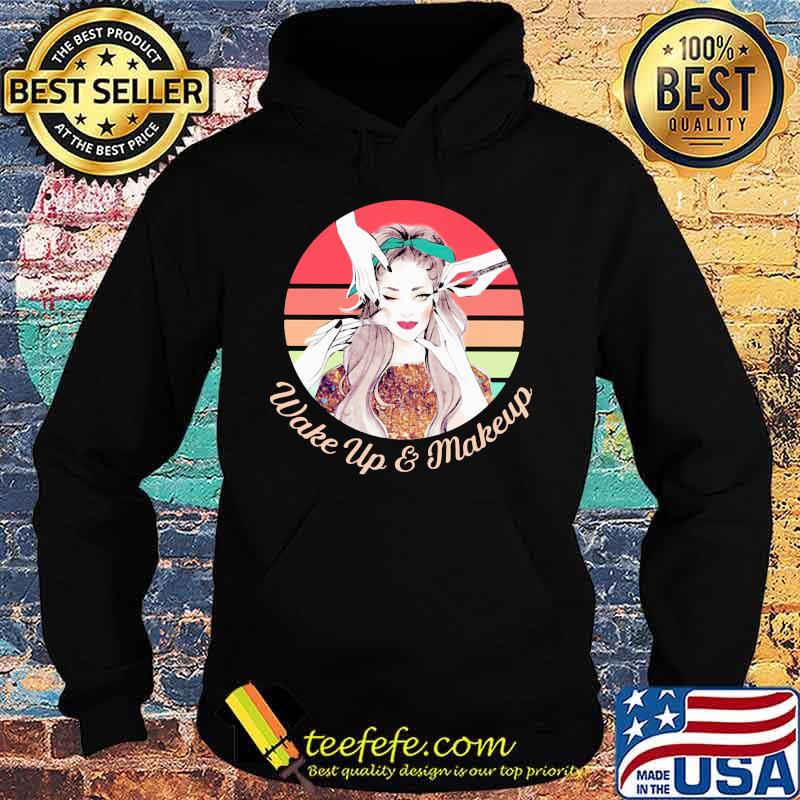 Wake up and makeup vintage retro s Hoodie Wake up and makeup vintage retro s Hoodie