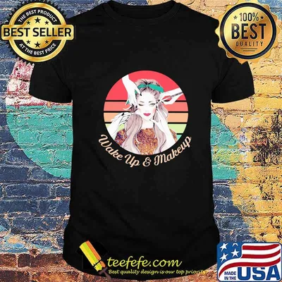 Wake up and makeup vintage retro shirt