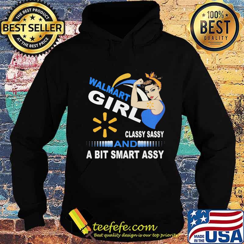 Walmart girl classy sassy and a bit smart assy s Hoodie Walmart girl classy sassy and a bit smart assy s Hoodie