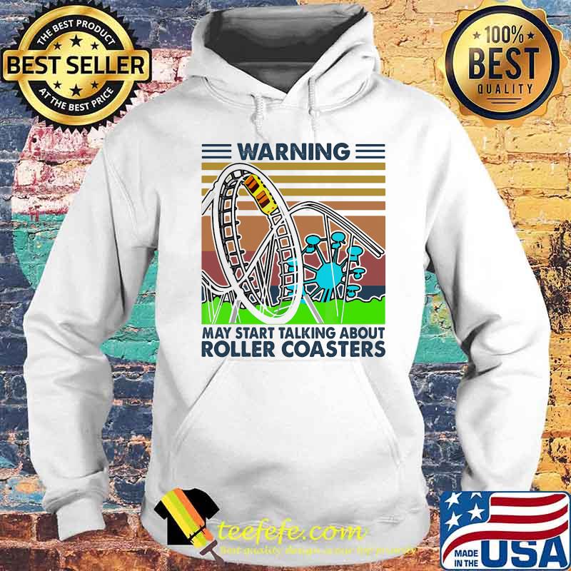 Warning may start talking about roller coasters vintage retro s Hoodie Warning may start talking about roller coasters vintage retro s Hoodie