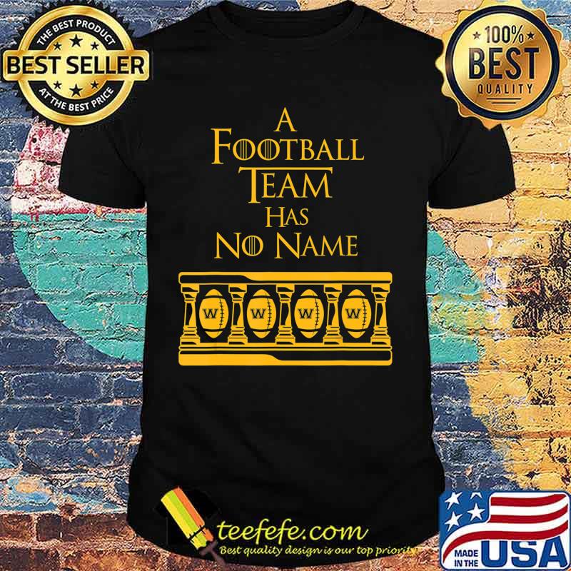 Washington Football Team Has No Name Novelty Fan Gift T-Shirt
