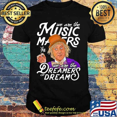 We are the music matters we are the dreamers of dream shirt