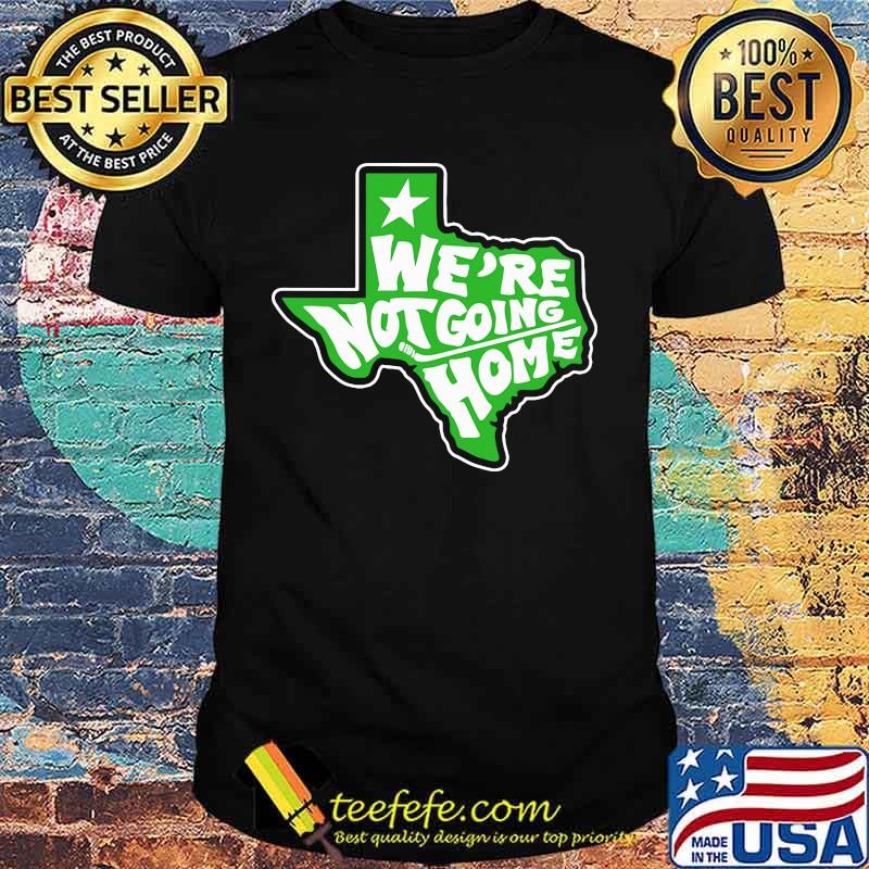 We're not going home hockey texas map shirt