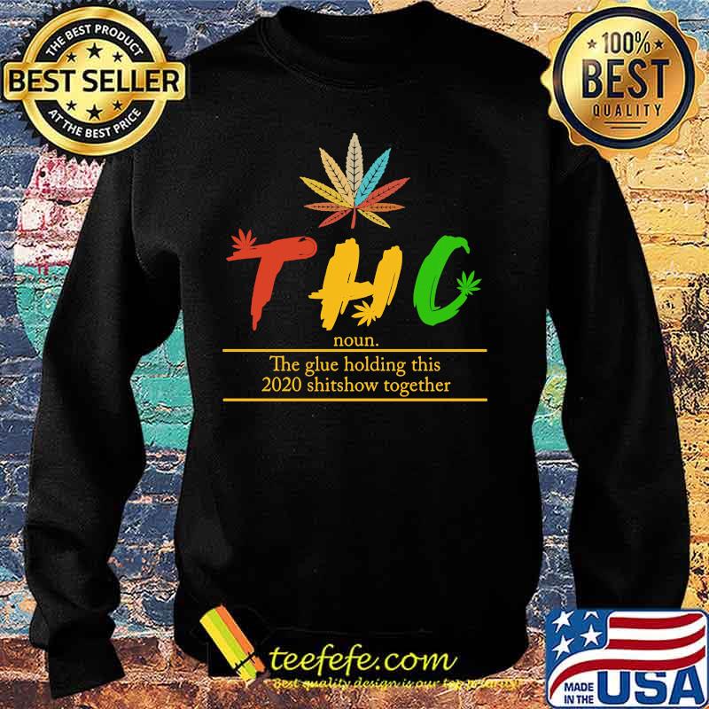 Weed thc noun the glue holding this 2020 shitshow together s Sweater Weed thc noun the glue holding this 2020 shitshow together s Sweater