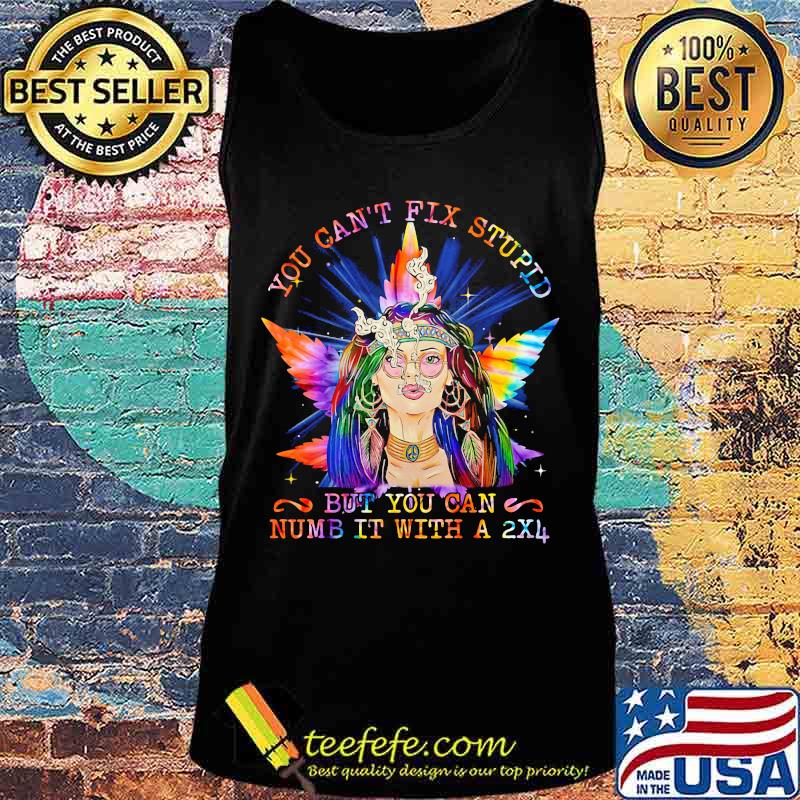 Weed you can't fix stupid but you can numb it with a 2x4 s Tank top Weed you can't fix stupid but you can numb it with a 2x4 s Tank top