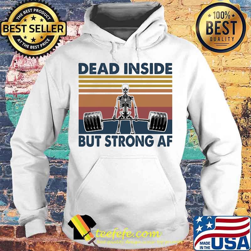 Weightlifting skeleton dead inside but strong af vintage retro s Hoodie Weightlifting skeleton dead inside but strong af vintage retro s Hoodie
