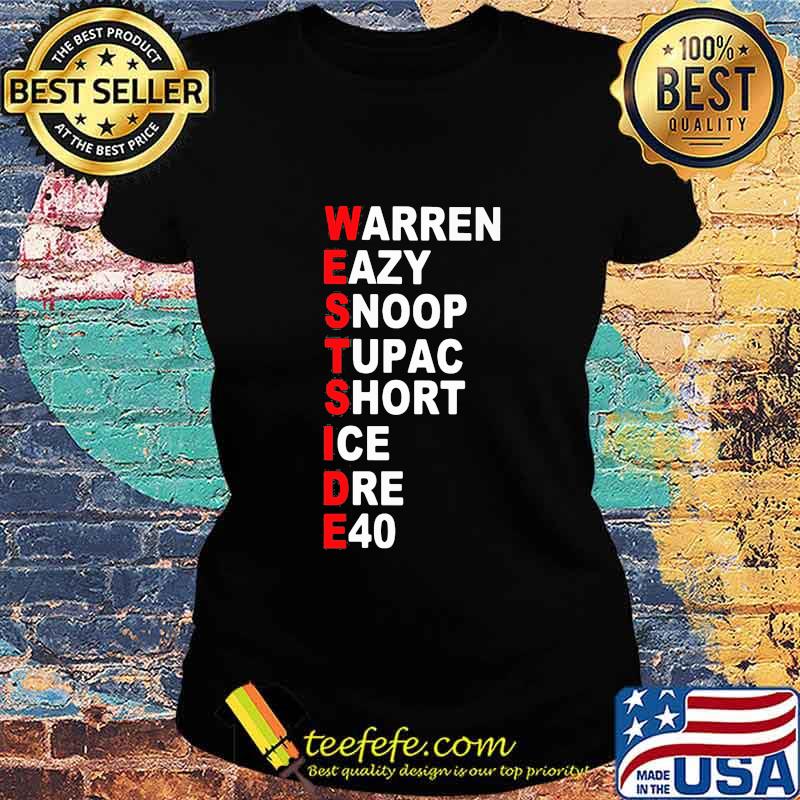 Westside warren eazy snoop tupac short ice dre e40 s Ladies tee Westside warren eazy snoop tupac short ice dre e40 s Ladies tee
