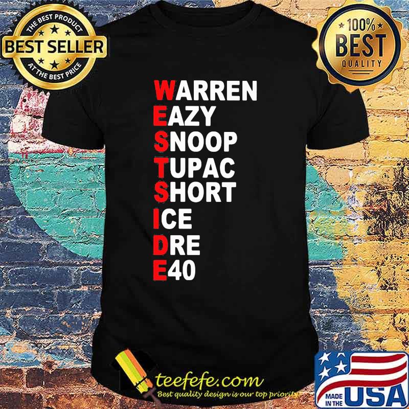 Westside warren eazy snoop tupac short ice dre e40 shirt Westside warren eazy snoop tupac short ice dre e40 shirt