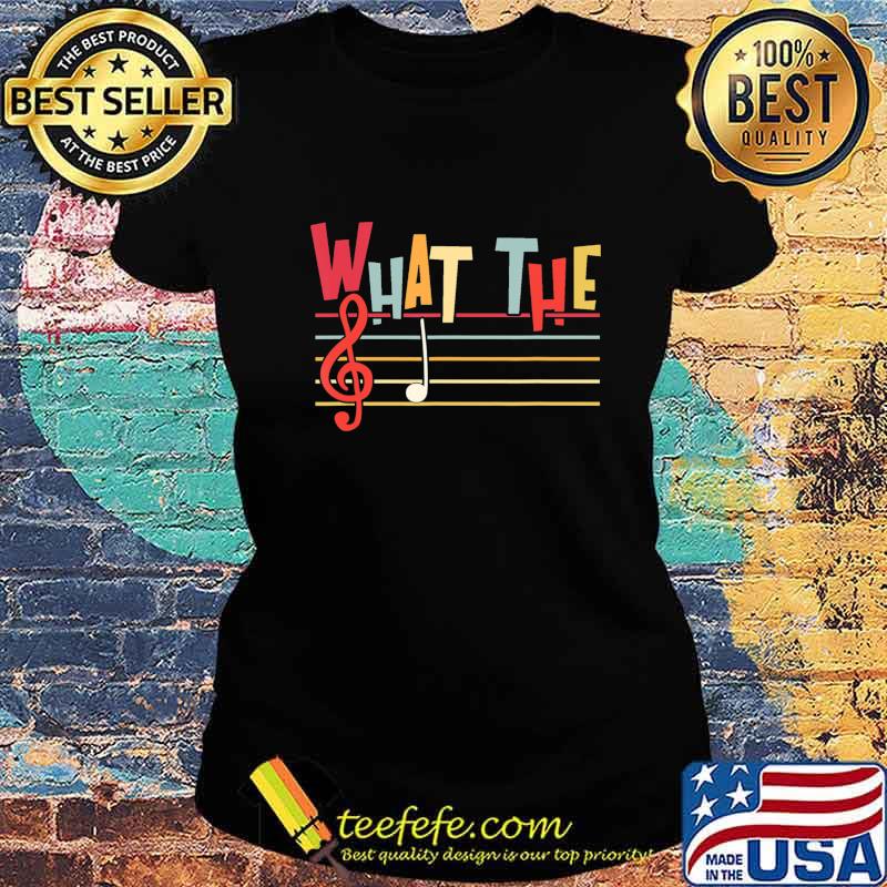 What The F Funny Clef Note Music Humor Musician Gift T-Shirt Ladies tee What The F Funny Clef Note Music Humor Musician Gift T-Shirt Ladies tee