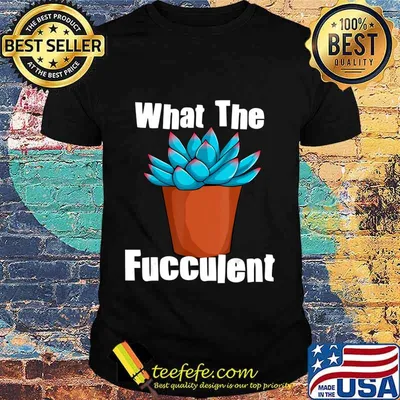 What The Fucculent Succulent Plant Lover Women Gardening T-Shirt