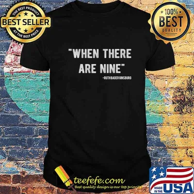 When There Are Nine Feminist RBG Funny Ruth Ginsberg Gift T-Shirt