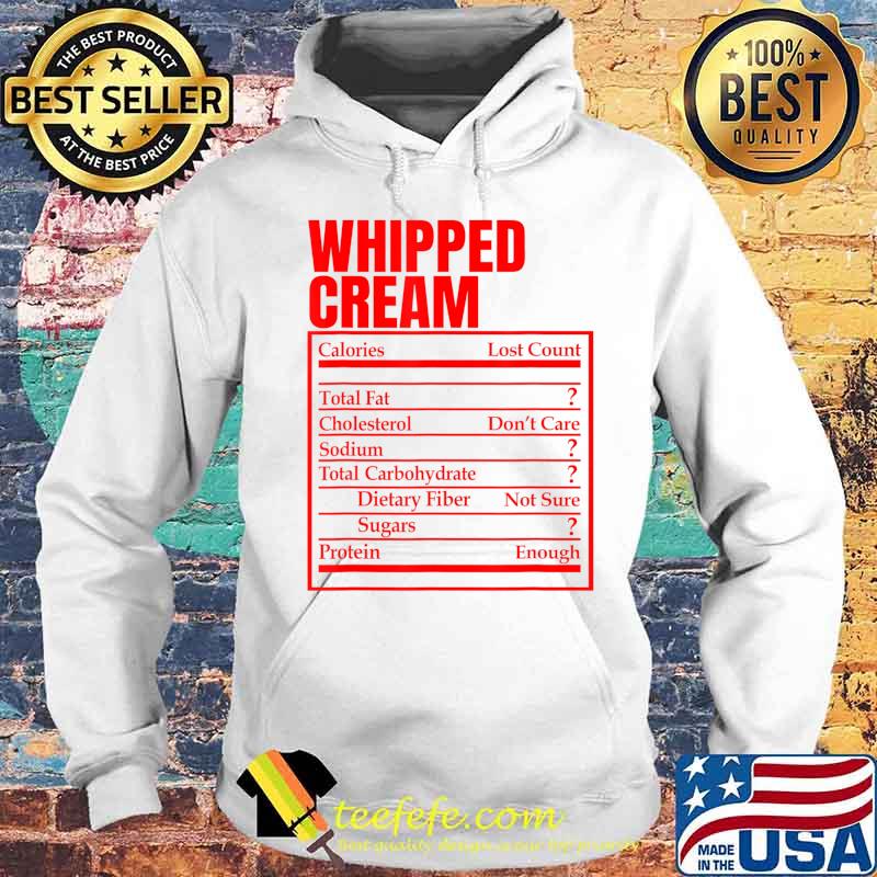 Whipped Cream Nutrition Facts Label Thanksgiving Christmas T-Shirt Hoodie Whipped Cream Nutrition Facts Label Thanksgiving Christmas T-Shirt Hoodie