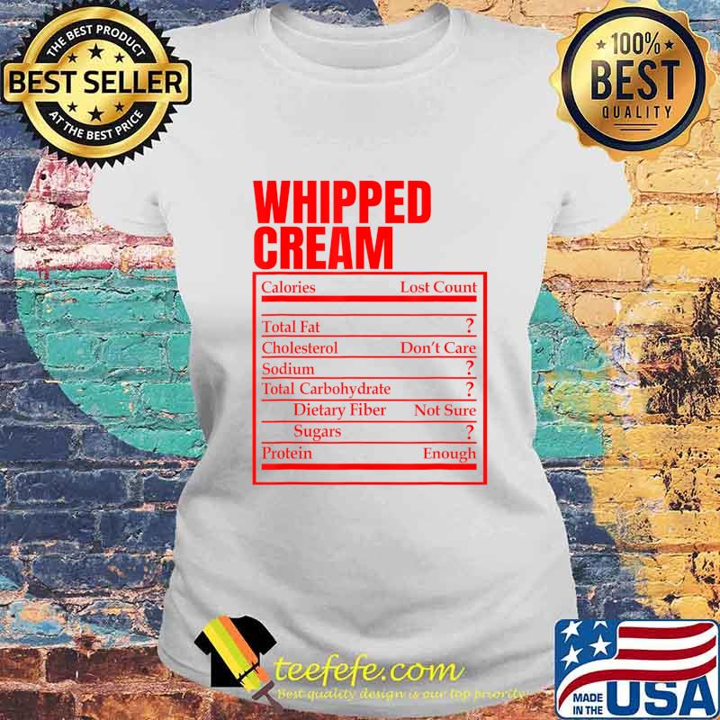 Whipped Cream Nutrition Facts Label Thanksgiving Christmas T-Shirt Laides tee Whipped Cream Nutrition Facts Label Thanksgiving Christmas T-Shirt Laides tee