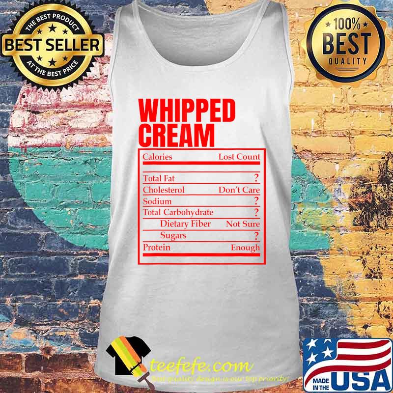 Whipped Cream Nutrition Facts Label Thanksgiving Christmas T-Shirt Tank top Whipped Cream Nutrition Facts Label Thanksgiving Christmas T-Shirt Tank top