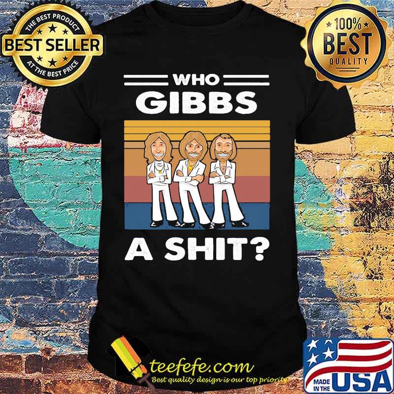 Who gibbs a shit vintage retro shirt Who gibbs a shit vintage retro shirt
