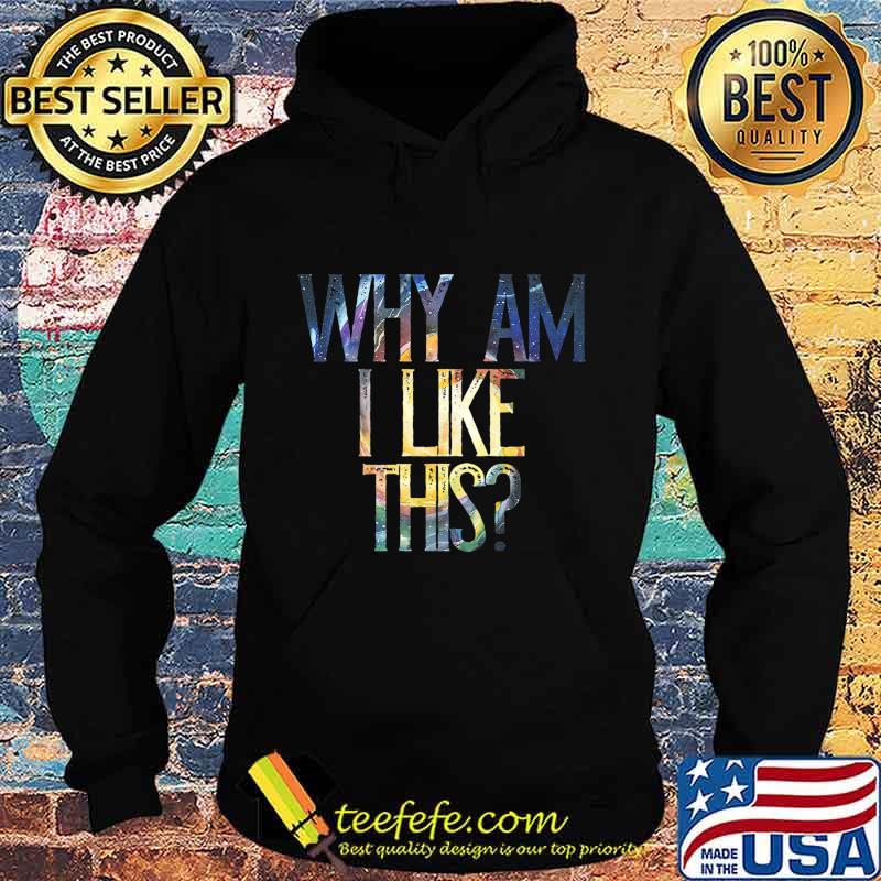 Why am I like this Premium T-Shirt Hoodie Why am I like this Premium T-Shirt Hoodie