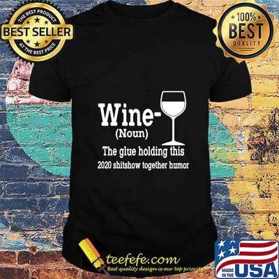 Wine (Noun) The Glue Holding This 2020 Shitshow Together T-Shirt
