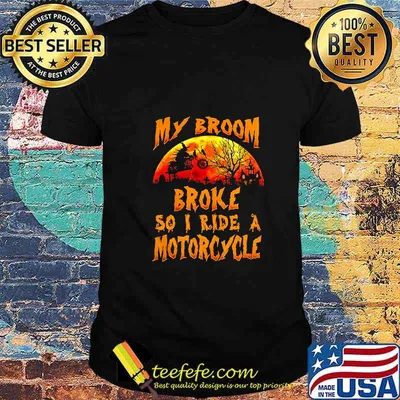 Witch my broom broke so I ride a Motorcycle Halloween T-Shirt