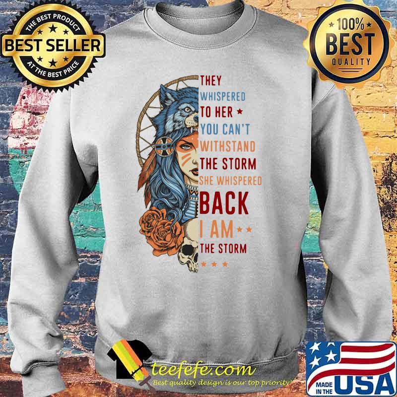 Wolf they whispered to her you can't withstand the storm she whispered back i am the storm s Sweater Wolf they whispered to her you can't withstand the storm she whispered back i am the storm s Sweater