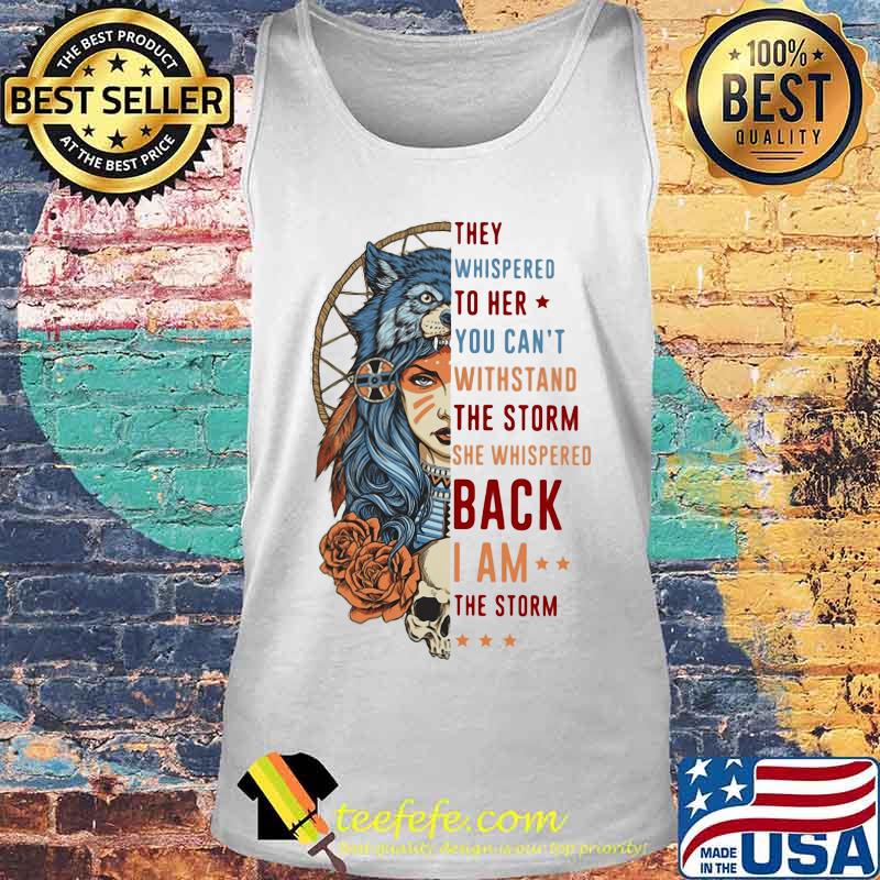 Wolf they whispered to her you can't withstand the storm she whispered back i am the storm s Tank top Wolf they whispered to her you can't withstand the storm she whispered back i am the storm s Tank top