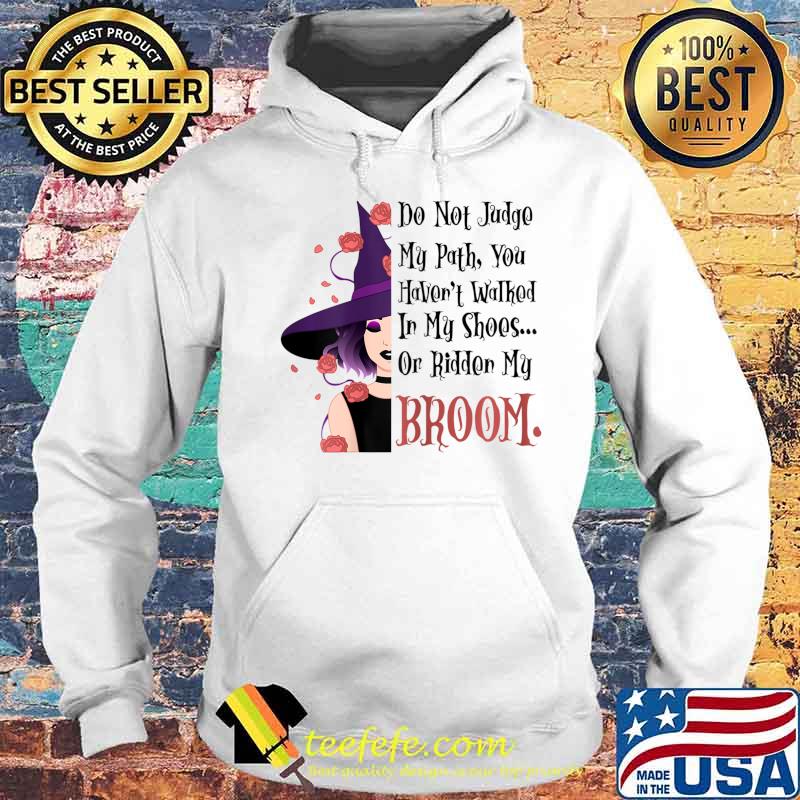 Womens Do Not Judge My Path, Funny Halloween Witch Quotes Gift T-Shirt Hoodie Womens Do Not Judge My Path, Funny Halloween Witch Quotes Gift T-Shirt Hoodie