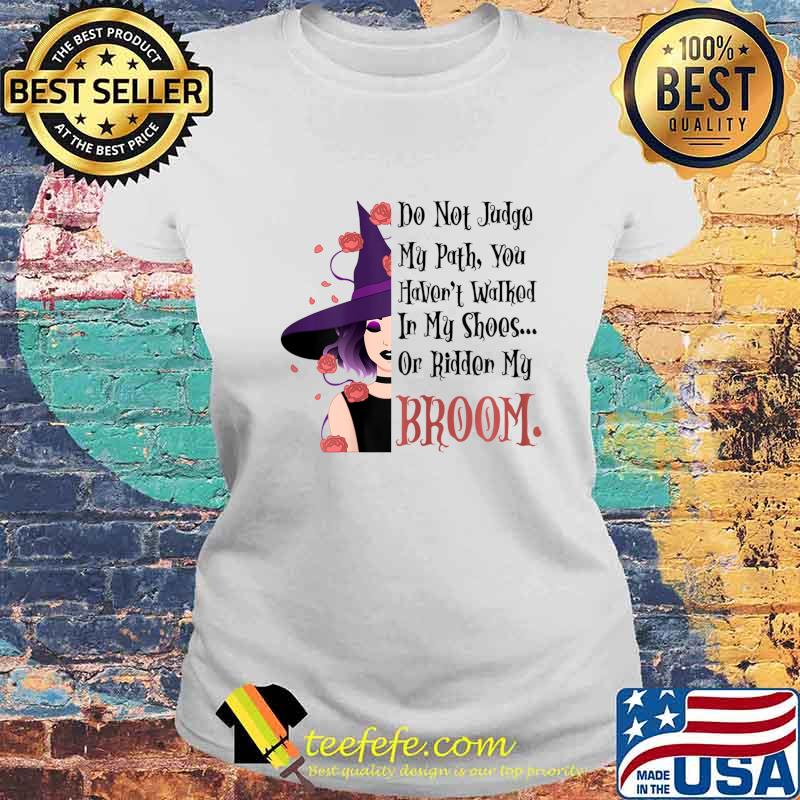 Womens Do Not Judge My Path, Funny Halloween Witch Quotes Gift T-Shirt Laides tee Womens Do Not Judge My Path, Funny Halloween Witch Quotes Gift T-Shirt Laides tee