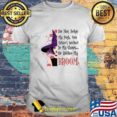 Womens Do Not Judge My Path, Funny Halloween Witch Quotes Gift T-Shirt