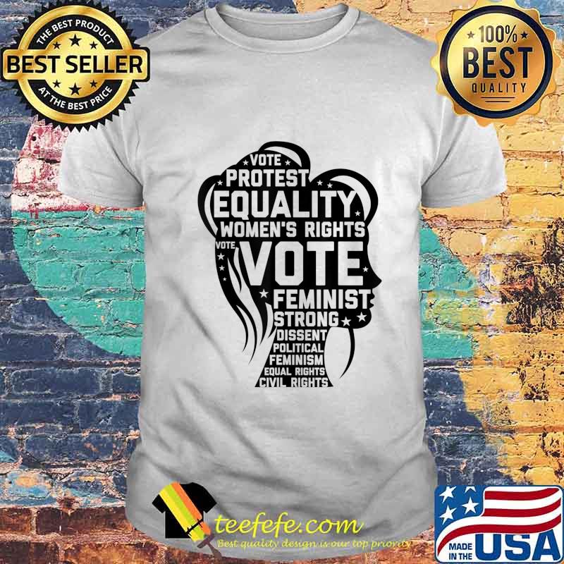 Womens Rights Vote Feminist Quotes Anti-Trump Feminism T-Shirt