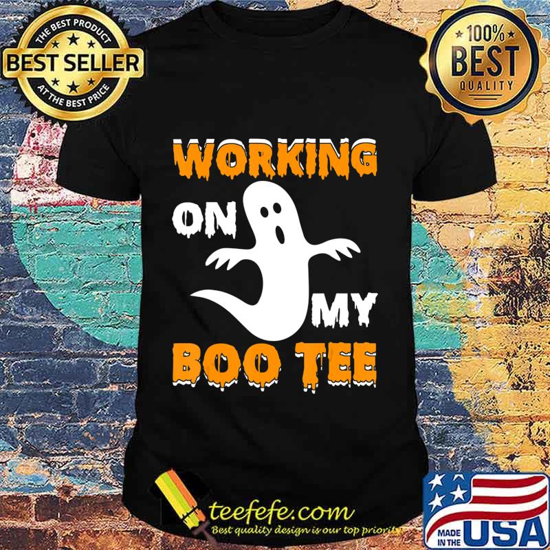 Working on My Boo Tee Funny Boo Halloween Gift T-Shirt