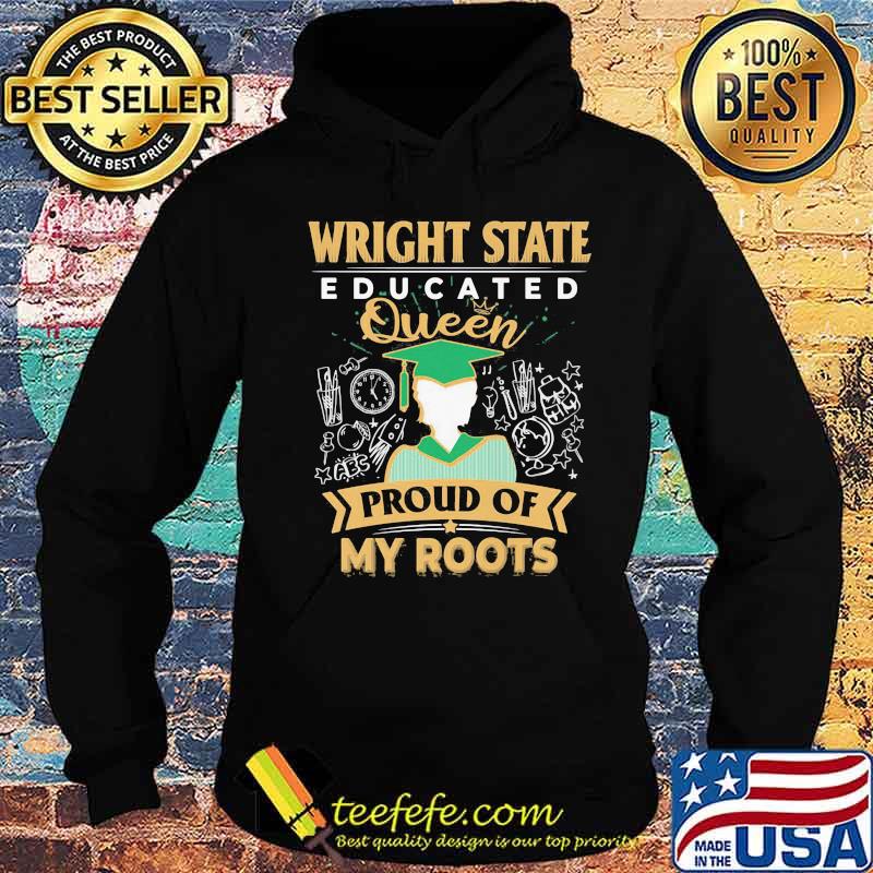 Wright state educated queen proud of my roots s Hoodie Wright state educated queen proud of my roots s Hoodie