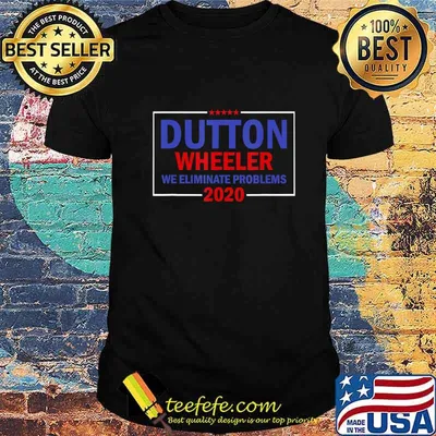 Yellowstone Dutton Wheeler 2020 We Eliminate Problems T-Shirt