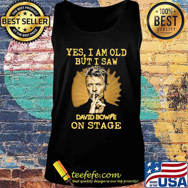 Yes i am old but i saw david bowie on stage light s Tank top Yes i am old but i saw david bowie on stage light s Tank top
