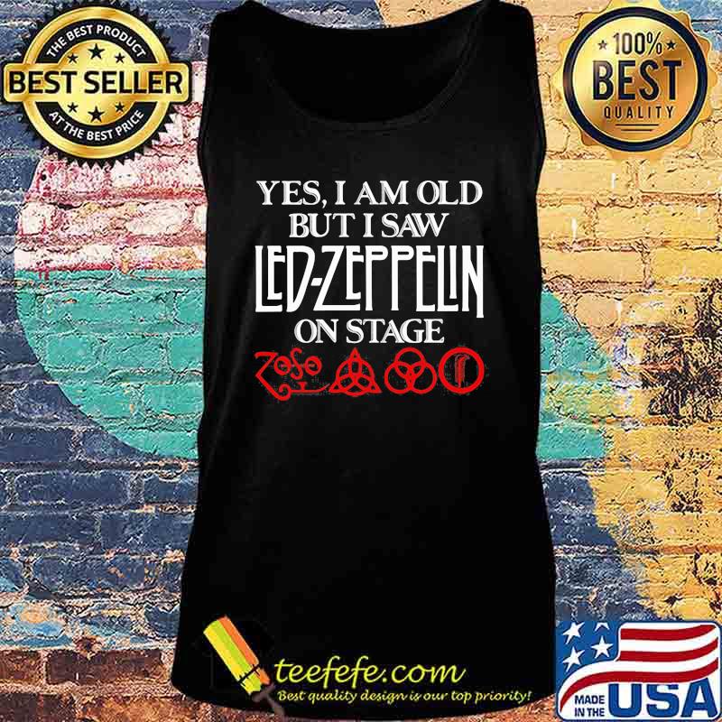 Yes i am old but i saw led zeppelin on stage logo s Tank top Yes i am old but i saw led zeppelin on stage logo s Tank top