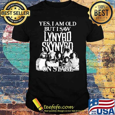 Yes i am old but i saw lynyrd skynyrd on stage shirt