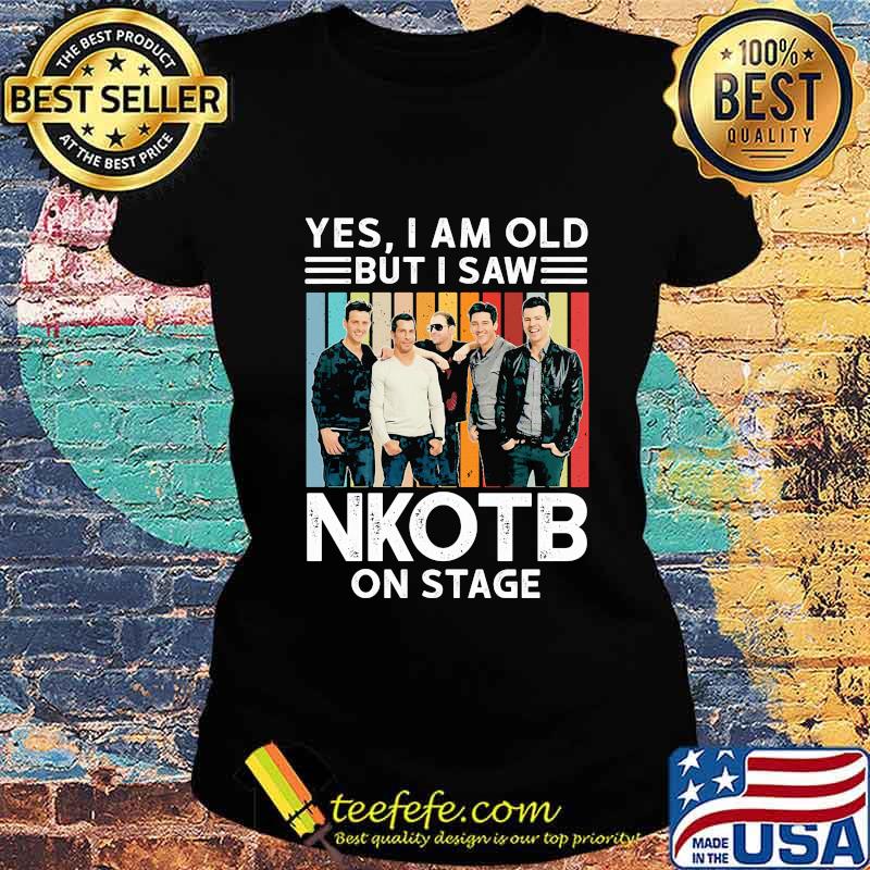 Yes i am old but i saw nkotb on stage vintage retro s Ladies tee Yes i am old but i saw nkotb on stage vintage retro s Ladies tee