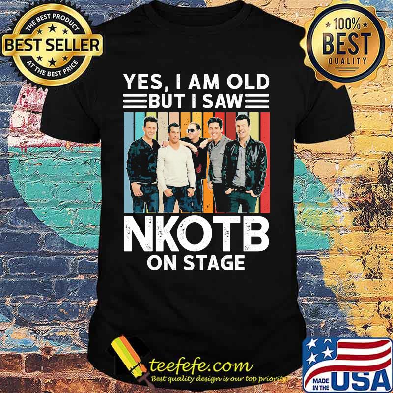 Yes i am old but i saw nkotb on stage vintage retro shirt Yes i am old but i saw nkotb on stage vintage retro shirt