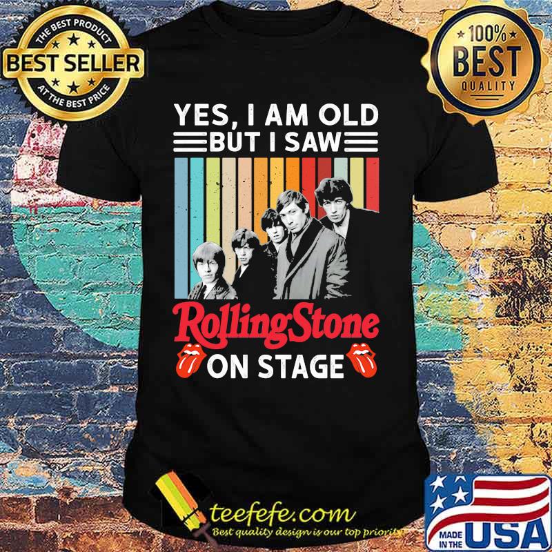 Yes i am old but i saw rolling stone on stage vintage retro shirt