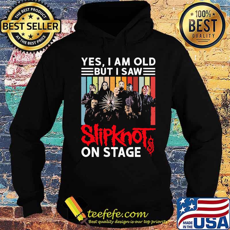 Yes i am old but i saw slipknot on stage vintage retro s Hoodie Yes i am old but i saw slipknot on stage vintage retro s Hoodie